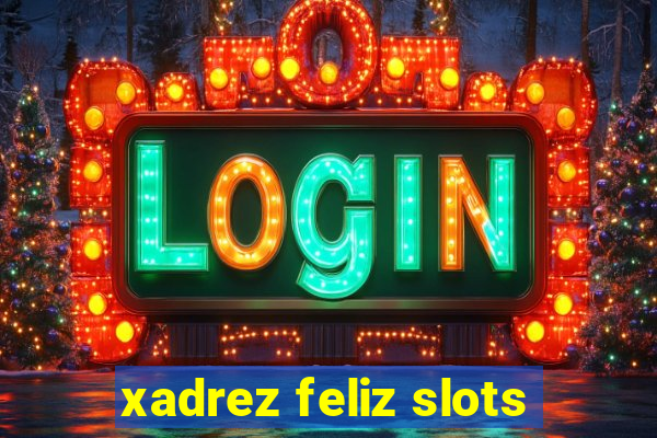 xadrez feliz slots