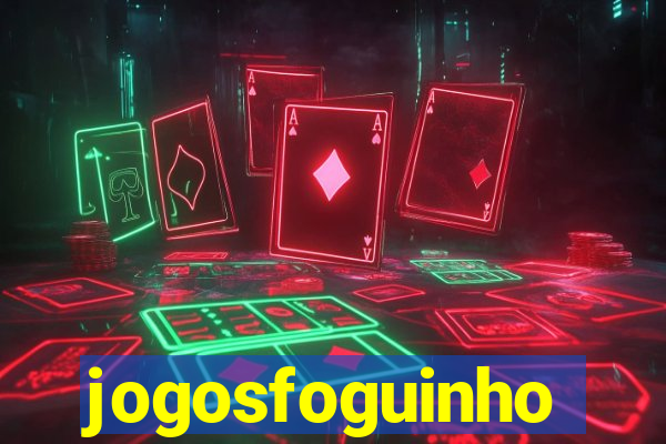 jogosfoguinho