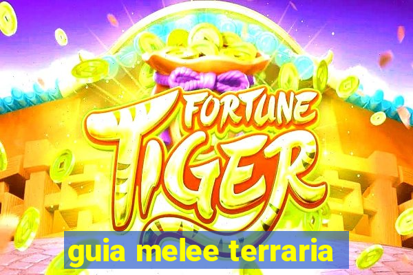 guia melee terraria