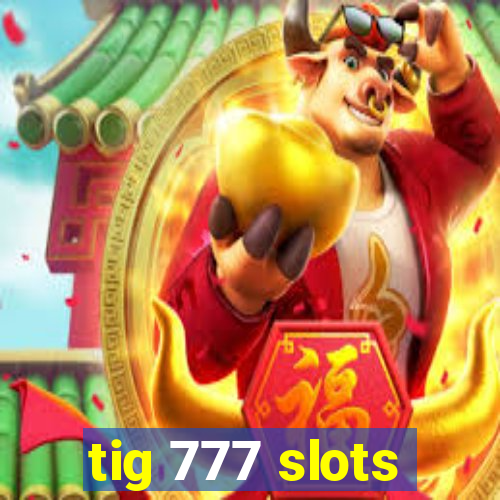 tig 777 slots