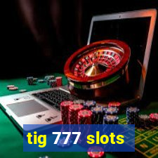 tig 777 slots