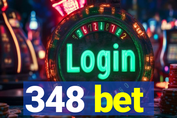 348 bet