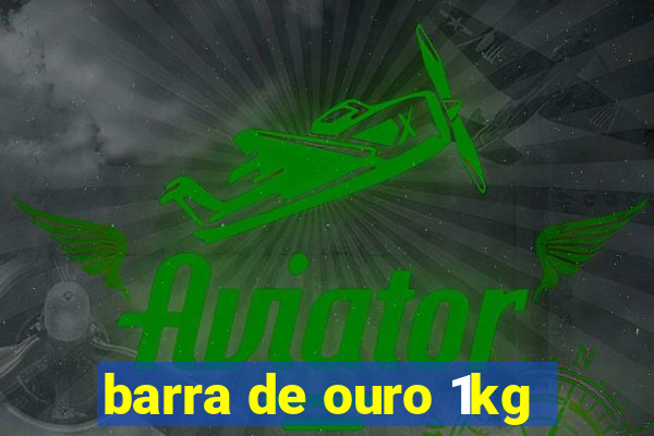 barra de ouro 1kg