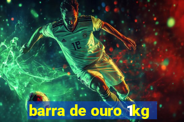 barra de ouro 1kg