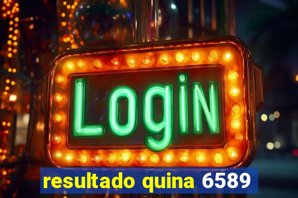 resultado quina 6589