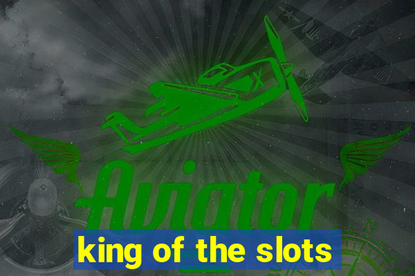 king of the slots