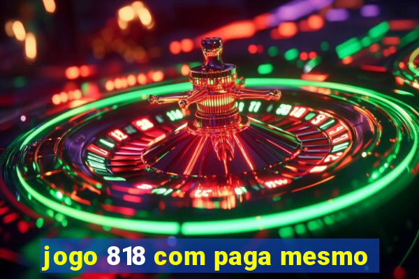 jogo 818 com paga mesmo