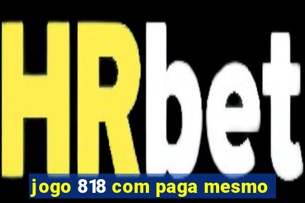 jogo 818 com paga mesmo
