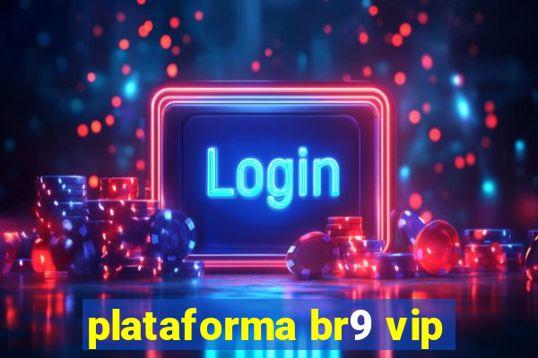 plataforma br9 vip