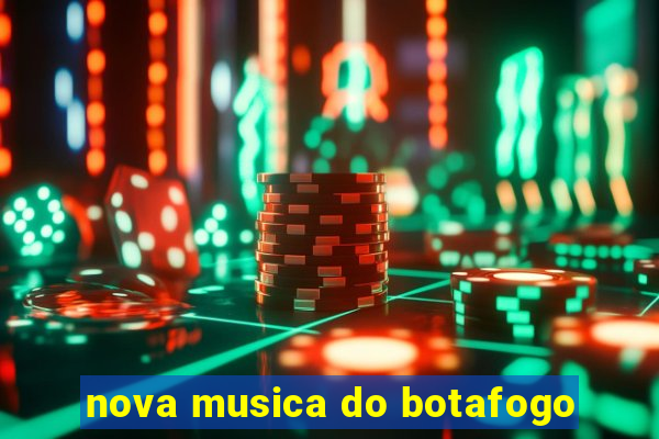 nova musica do botafogo