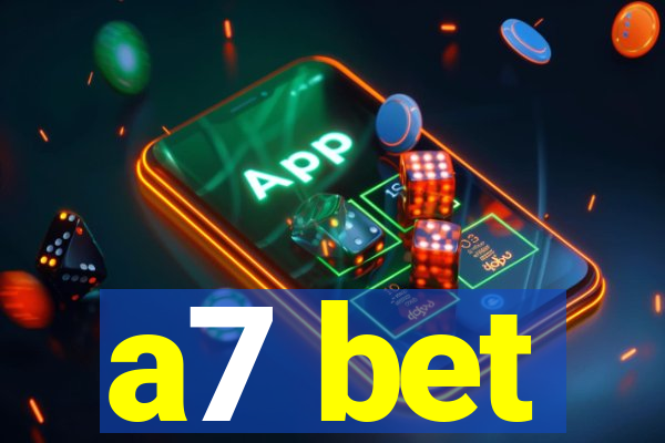 a7 bet