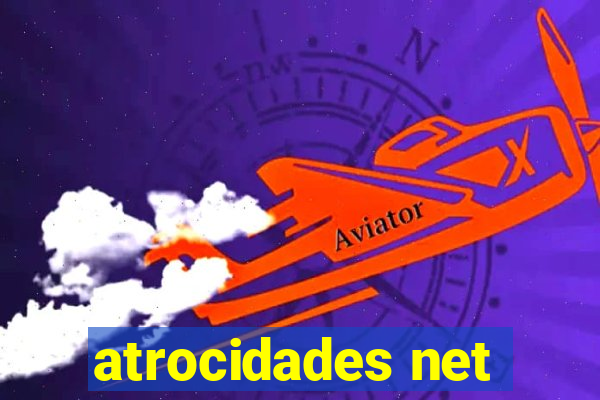 atrocidades net