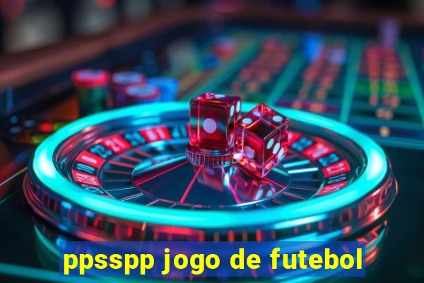 ppsspp jogo de futebol