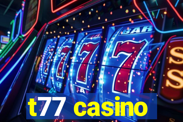 t77 casino