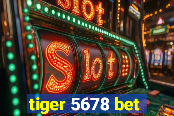 tiger 5678 bet