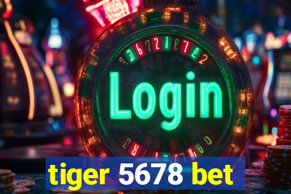 tiger 5678 bet