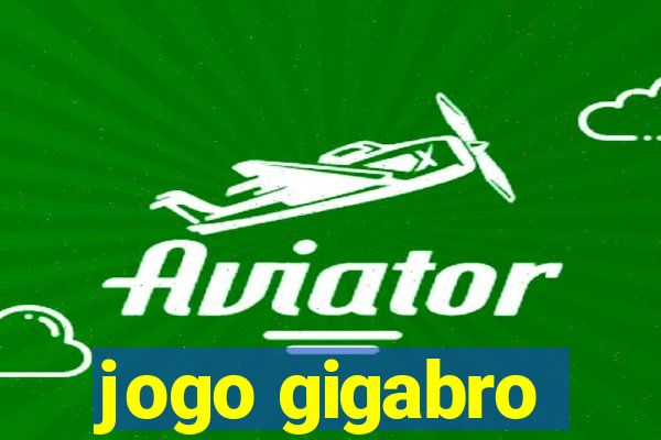 jogo gigabro