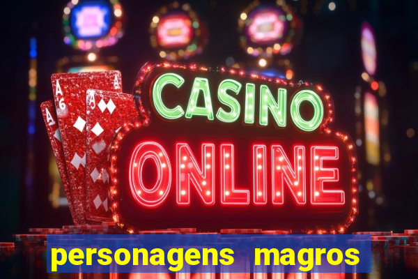 personagens magros de desenhos