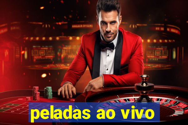 peladas ao vivo