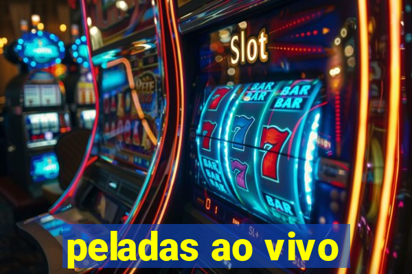 peladas ao vivo