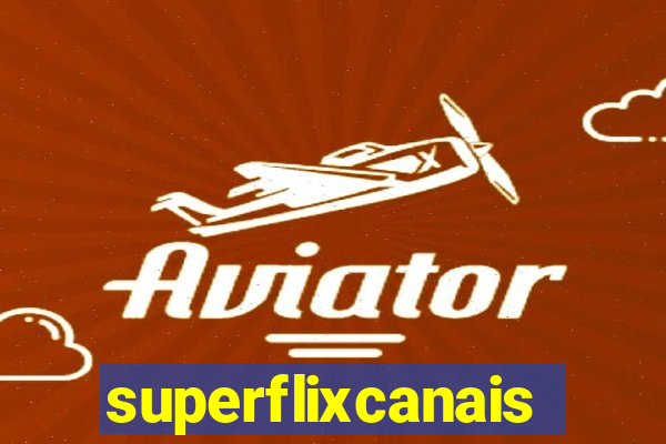 superflixcanais