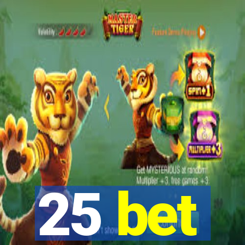 25 bet