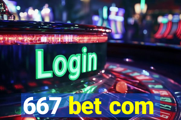 667 bet com
