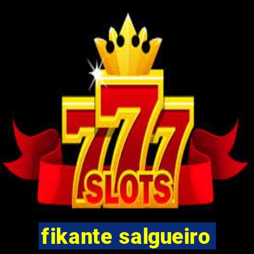 fikante salgueiro