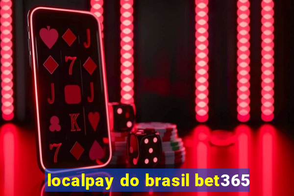 localpay do brasil bet365