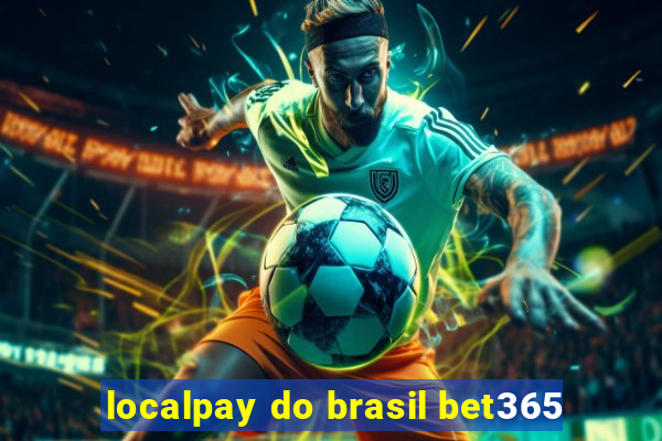 localpay do brasil bet365