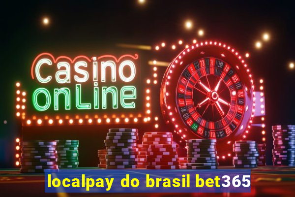 localpay do brasil bet365