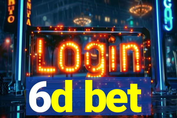 6d bet