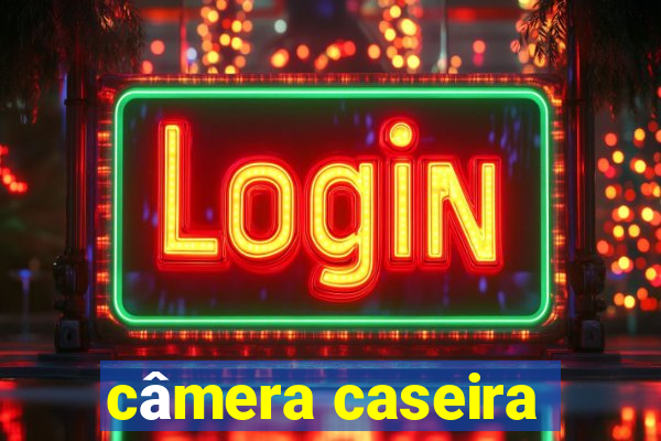 câmera caseira