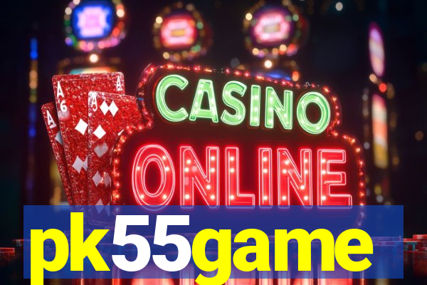 pk55game