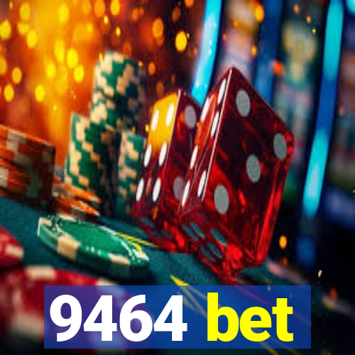 9464 bet