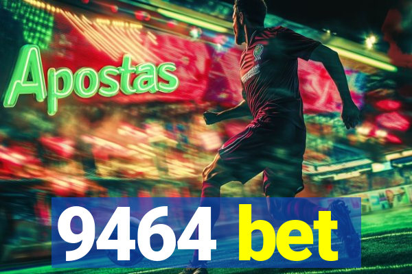 9464 bet