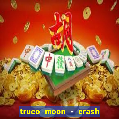 truco moon - crash & poker