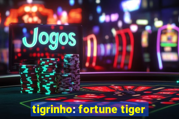 tigrinho: fortune tiger