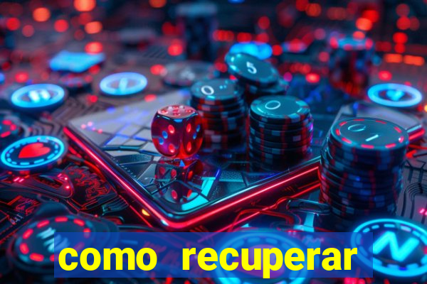 como recuperar conta betano