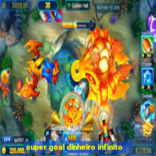 super goal dinheiro infinito