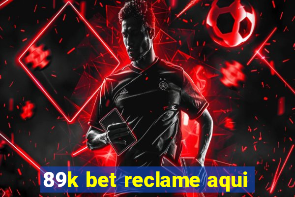 89k bet reclame aqui