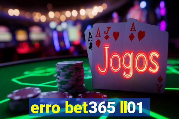 erro bet365 ll01