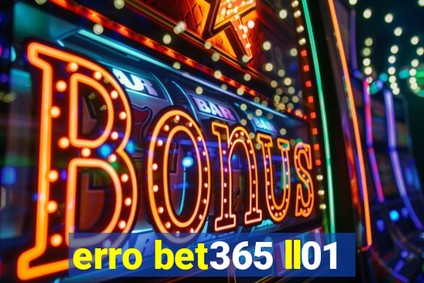 erro bet365 ll01