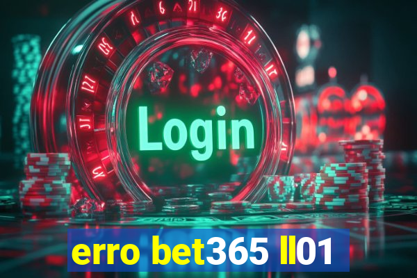 erro bet365 ll01