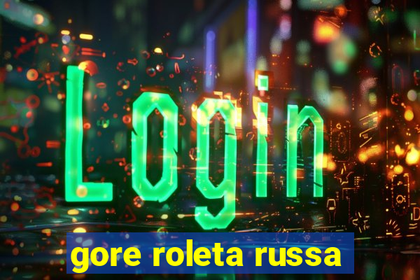 gore roleta russa