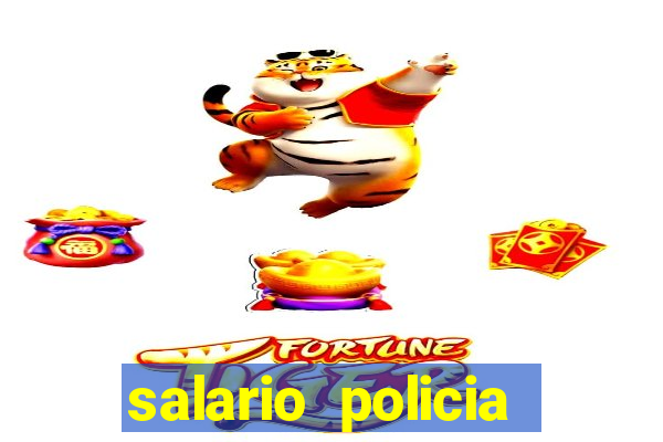 salario policia civil ba