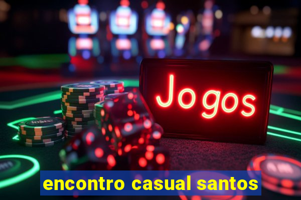 encontro casual santos