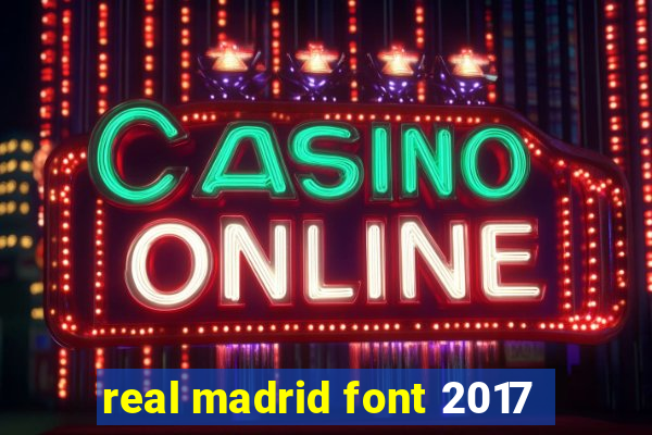 real madrid font 2017