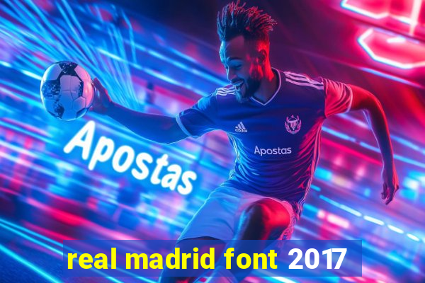 real madrid font 2017