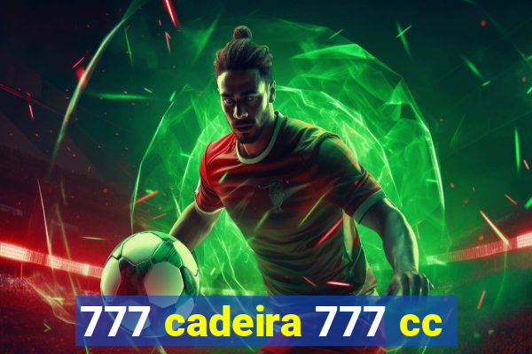 777 cadeira 777 cc